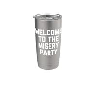 Welcome To The Misery Party - Camiseta divertida sarcástica Vaso térmico de acero inoxidable de doble pared