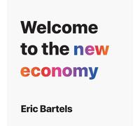 Welcome to the new economy: How business is radically changing in the 21st century (The Telogeny Trilogy, 1)