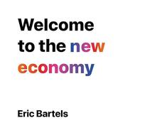 Welcome to the new economy: How business is radically changing in the 21st century (The Telogeny Trilogy, 1)