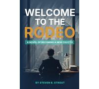 Welcome to the Rodeo!: A Novel of Becoming a New CIO/CTO