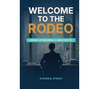 Welcome to the Rodeo!: A Novel of Becoming a New CIO/CTO