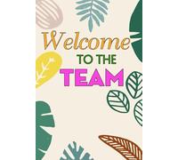 Welcome To The Team: Funny Notebook Gift for The Office, Teammates, Friends, Employees, Staff Member, New Jobs, Christmas (100 lined pages - 6"x9")