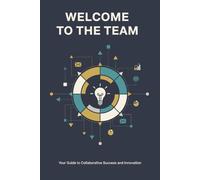 Welcome to the Team: Your Essential Guide to Success | Undated Monthly Calendar: 6" x 9" Comprehensive New Job Notebook Planner Journal, Welcome Gift ... Co-workers, Gifts for Men & Women (101 Pages)