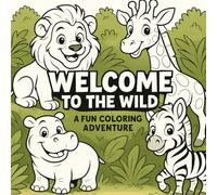 Welcome to the Wild: A Fun Coloring Adventure