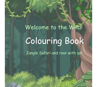 Welcome to the Wild: A Fun Jungle Animal Coloring Book for Kids Ages 3-6 | Easy and Cute Safari & Rainforest Coloring Pages for Boys and Girls