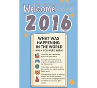 Welcome to the World, 2016!: Personalized birth-year book | Perfect for curious kids! This book answers the question, "What was happening in the world ... was born?" (Kids keepsake gift born in 2016)