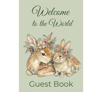 Welcome to the World: A Baby Shower Guest Book: A Woodland Nursery Keepsake with Wishes for Baby, Advice for Parents, and Gift Log (Sage Green & Forest Animals Theme)