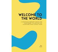 Welcome to the World: A keepsake memory book for your baby, filled out by everyone who loves them