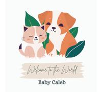 Welcome to the World, Baby Caleb (A personalized baby book for Caleb, the perfect gift for the new baby in your life)