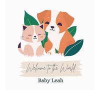 Welcome to the World, Baby Leah (A personalized baby book for Leah, the perfect gift for the new baby in your life)