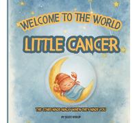 Welcome to the World, Little Cancer: A Keepsake Zodiac Astrology baby book with Poetic Stories, Gentle Illustrations, and Space for Memories, From ... Little Star. A zodiac baby book series)