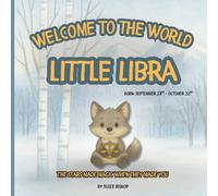 Welcome to the World, Little Libra: A keepsake zodiac baby book with poetic stories, gentle illustrations, and space for memories, from birth and ... ... Little Star. A zodiac baby book series)