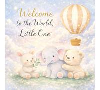 Welcome to the World, Little One: A New Baby Book Instead of Card (The Book Instead of Card™ - A Keepsake Series)