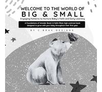 WELCOME TO THE WORLD OF BIG & SMALL: Engaging Patterns to Nurture Baby’s Faith and Early Learning (FOUNDATIONS OF WONDER: A C.BRAX KIDS COLLECTION)