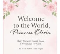 Welcome to the World, Princess Olivia: Baby Shower Guest Book & Keepsake for Girls