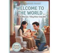 Welcome to the World (Tiếng Khóc Chào Đời): A Heartwarming Bilingual Vietnamese-English Story about New Baby, First Moments, and the Joy of Parenthood (THE SQUIRREL FAMILY (GIA ĐÌNH NHÀ SÓC))
