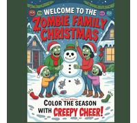 Welcome to the Zombie Family Christmas: Color the Season with Creepy Cheer