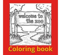 welcome to the zoo - coloring book: 24 pages, zoo animals