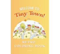 Welcome to Tiny Town!: RETRO COLORING BOOK