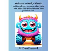 Welcome to Wacky Wheels!: Inside, you'll meet monster trucks with big tires, bigger grins, and the wackiest faces you've ever seen.