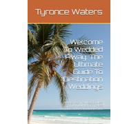 Welcome To Wedded Away: The Ultimate Guide To Destination Weddings: Where Elegance Meets Endless Love: A Journey of Timeless Romance and Destination Dreams (The Business of Weddings and Events)