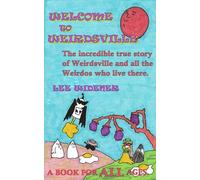 Welcome to Weirdsville: The Incredible True Story of Weirdsville and All the Weirdos Who Live There