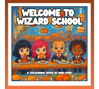 Welcome to Wizard School: A Cute Magical Colouring Book for Kids Ages 3-8 | Cute Wizards, Witches, Dragons, Spells, and Enchanted Scenes