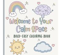 Welcome to Your Calm Space-Bold Easy Coloring Book: Simple, Stress-Free Pages for Relaxation, Creativity, and Peaceful Moments