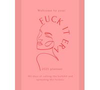 Welcome to your Fuck It Era - 2025 Planner: 365 days of cutting the bullshit and spreading the fuckery