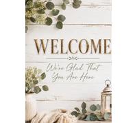 WELCOME WE'RE GLAD THAT YOU'RE HERE GUEST BOOK: Capture Guest Memories, Travel Stories, Photos, and Recommendations for Your Lake House, Cabin, Beach House, GuestHouse, Airbnb, or Vacation Rental