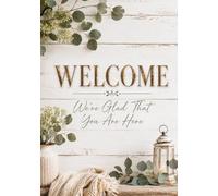 WELCOME WE'RE GLAD THAT YOU'RE HERE GUEST BOOK: Capture Guest Memories, Travel Stories, Photos, and Recommendations for Your Lake House, Cabin, Beach House, GuestHouse, Airbnb, or Vacation Rental