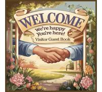 Welcome We're Happy You're Here! Visitor Guest Book: Sign In LogBook For Vacation Rentals, AirBnB, Bed & Breakfast, Beach House,