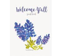 Welcome Y'All Guest Book for Texas with Bluebonnet Cover: 100 page Visitor Log book for Hill Country Bed and Breakfast, Ranch, Airbnb, VRBO, Vacation Home, or Rental Property (Hardcover)