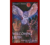Welcoming Lilith: Awakening and Welcoming Pure Female Power