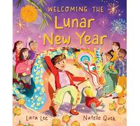 Welcoming the Lunar New Year: (An Educational Picture Book about Traditions, Food, and Family - For Kids Ages 4-6) (Festivals of the World)