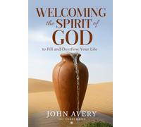 Welcoming the Spirit of God: to Fill and Overflow Your Life (The Sparks Series)