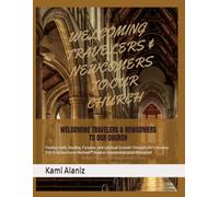 WELCOMING TRAVELERS & NEWCOMERS TO OUR CHURCH: Finding Faith, Healing, Purpose, and Spiritual Growth Through Life's Journey-Book & Transformational ... ENCOUNTERS & SPIRITUAL WARFARE COLLECTION)