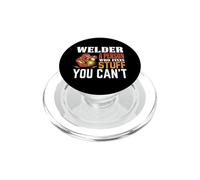 Welder A Person Who Fixers Stuff You Can't Welding Welders PopSockets PopGrip para MagSafe