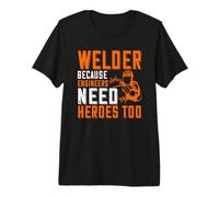 Welder Beacuse Engineers Need Heros Too Welding Welders Camiseta Premium