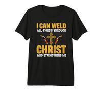 Welder I Can Weld All Things Through Christ Welders Welding Camiseta Premium