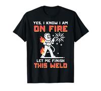 Welder Im On Fire Let Me Finish Weld Funny Hombres Mujeres Niños Camiseta