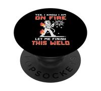 Welder Im On Fire Let Me Finish Weld Funny Hombres Mujeres Niños PopSockets PopGrip Adhesivo