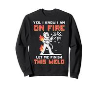 Welder Im On Fire Let Me Finish Weld Funny Hombres Mujeres Niños Sudadera