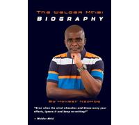 Welder Mtisi Biography: How Letters Written in Dust Became a Legacy Written Across Countries: From an Unknown African Village Boy to Global Presence