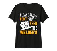 Welder Please Don't Feed The Welder's Funny Welder Welding Camiseta Premium