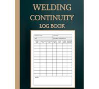 Welding Continuity Log Book: Professional Record Tracker for Welder Qualifications, Certification Maintenance and Process Documentation