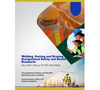 Welding, Cutting and Brazing Occupational Safety and Health Standards: May 2025, Official 29 CFR 1926 OSHA