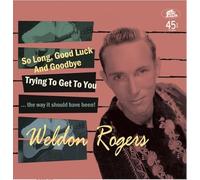 Weldon Rogers - So Long, Good Luck And Goodbye Trying To Get To You ... the way it should have been!