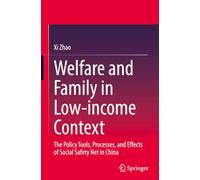 Welfare and Family in Low-income Context: The Policy Tools, Processes, and Effects of Social Safety Net in China