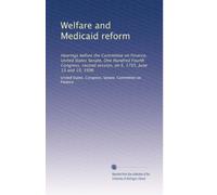 Welfare and Medicaid reform: Hearings before the Committee on Finance, United States Senate, One Hundred Fourth Congress, second session, on S. 1795, June 13 and 19, 1996
